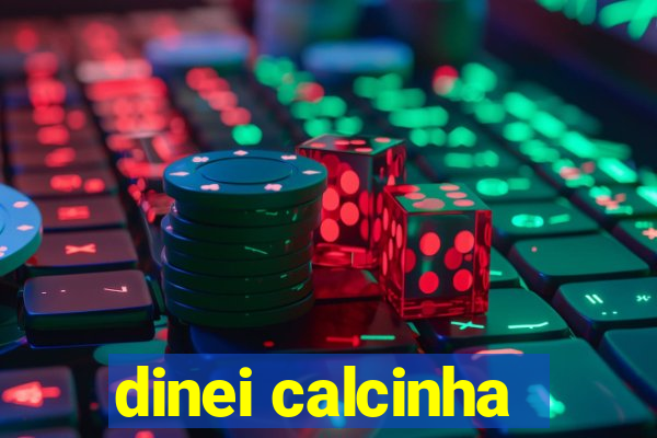 dinei calcinha